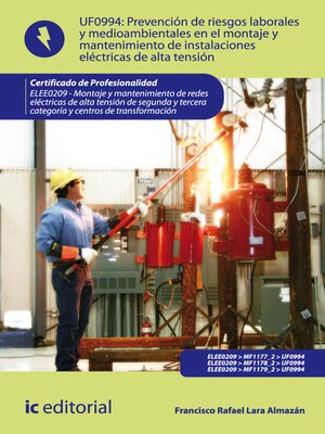 cover image of Prevención de riesgos laborales y medioambientales en el montaje y mantenimiento de instalaciones eléctricas de alta tensión. ELEE0209